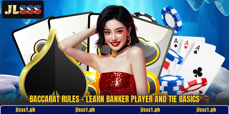Baccarat Rules - Learn Banker Player And Tie Basics