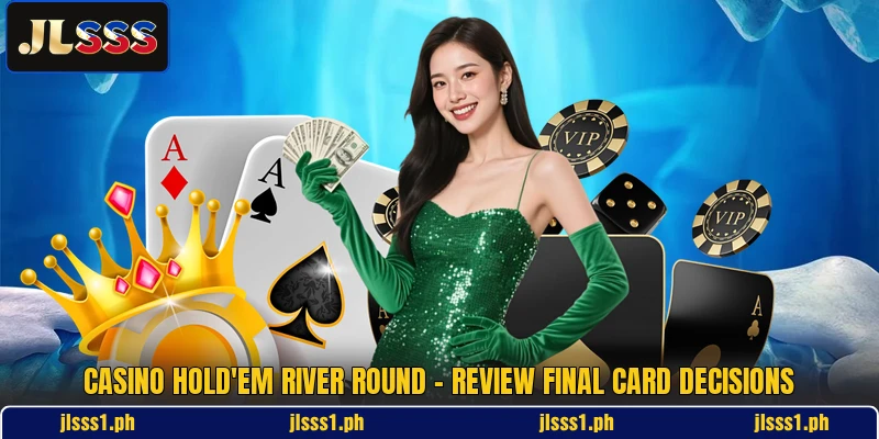 Casino Hold'em River Round - Review Final Card Decisions