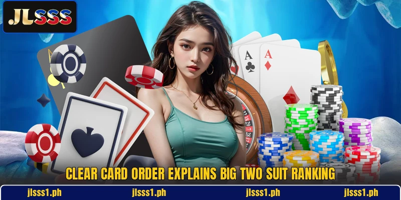 Clear card order explains big two suit ranking