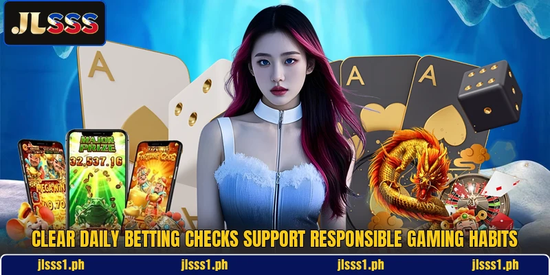 Clear daily betting checks support responsible gaming habits
