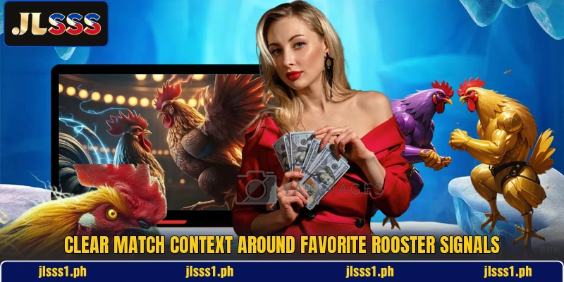 Clear match context around Favorite Rooster signals