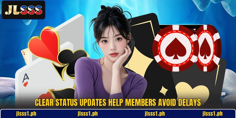 Clear status updates help members avoid delays