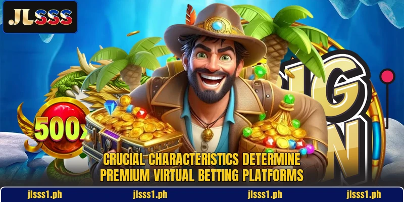 Crucial characteristics determine premium virtual betting platforms Crucial characteristics determine premium virtual betting platforms