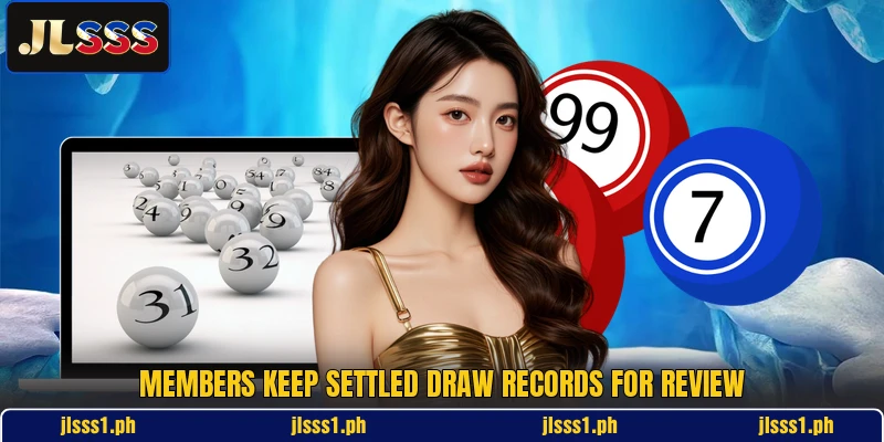 Members keep settled draw records for review