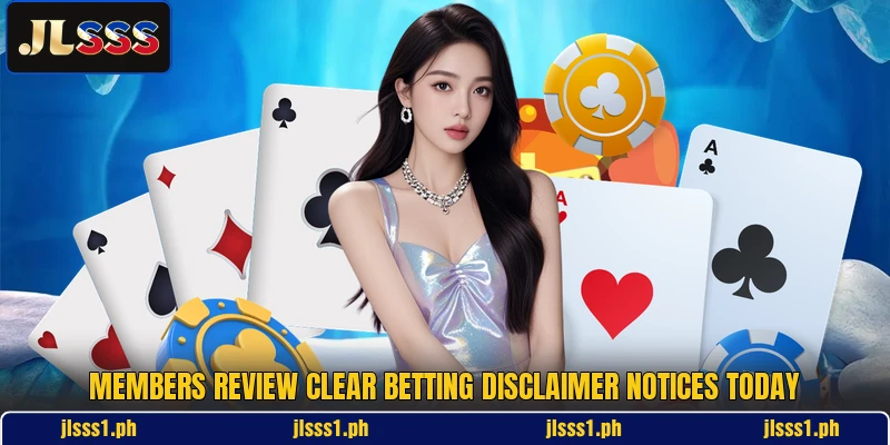 Members review clear betting disclaimer notices today