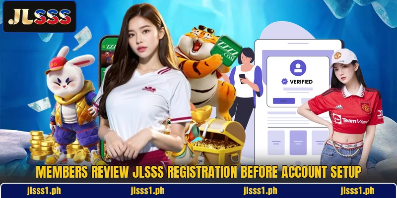 Members review JLSSS registration before account setup Members review JLSSS registration before account setup