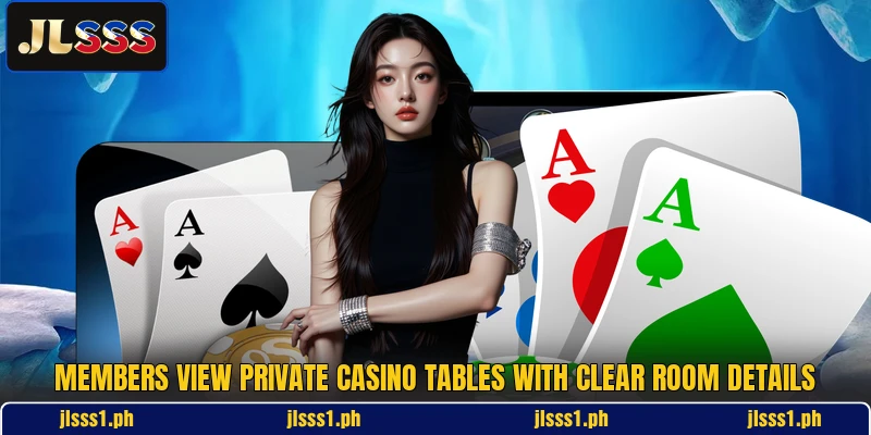 Members view private casino tables with clear room details