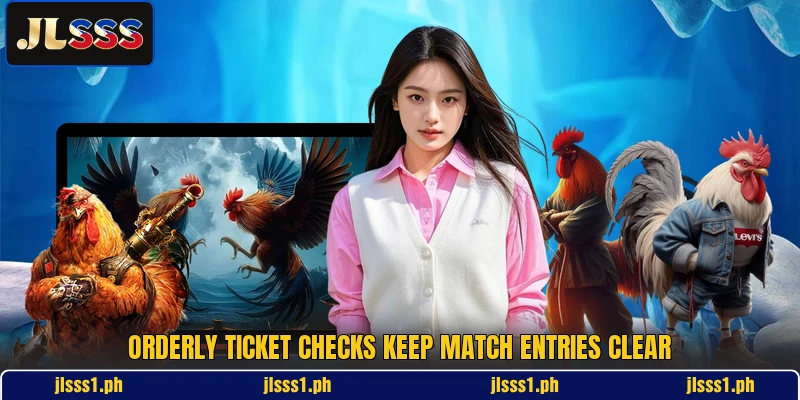 Orderly ticket checks keep match entries clear