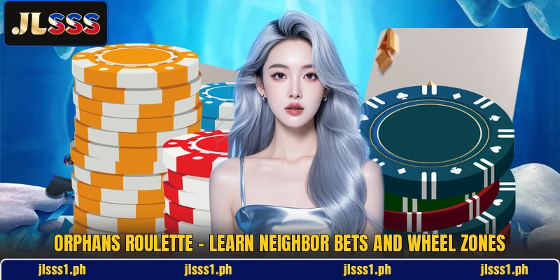 Orphans Roulette - Learn Neighbor Bets And Wheel Zones