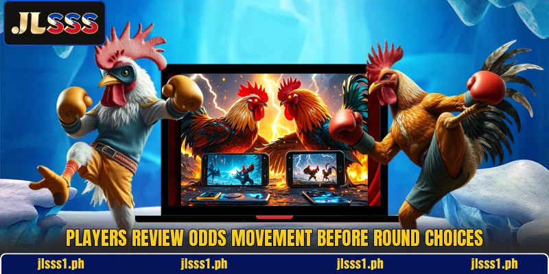 Players review odds movement before round choices