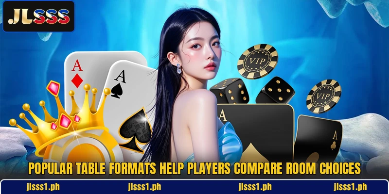 Popular table formats help players compare room choices