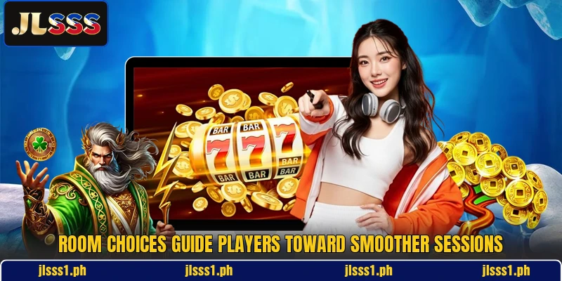 Room choices guide players toward smoother sessions