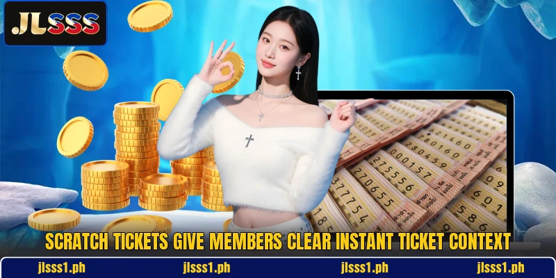 Scratch tickets give members clear instant ticket context