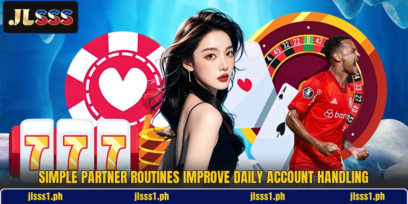 Simple partner routines improve daily account handling