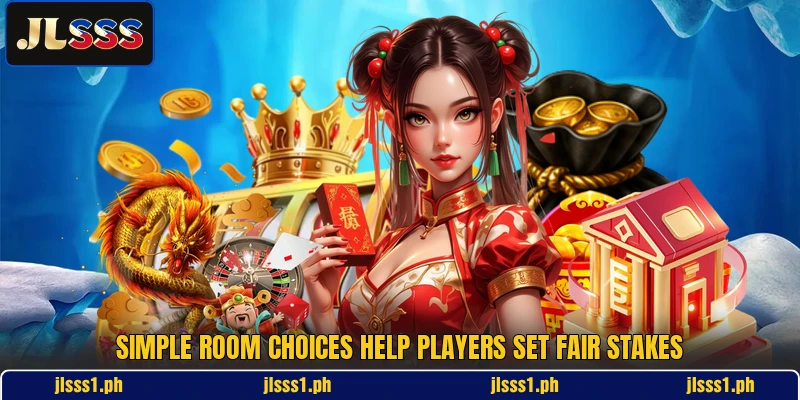 Simple room choices help players set fair stakes