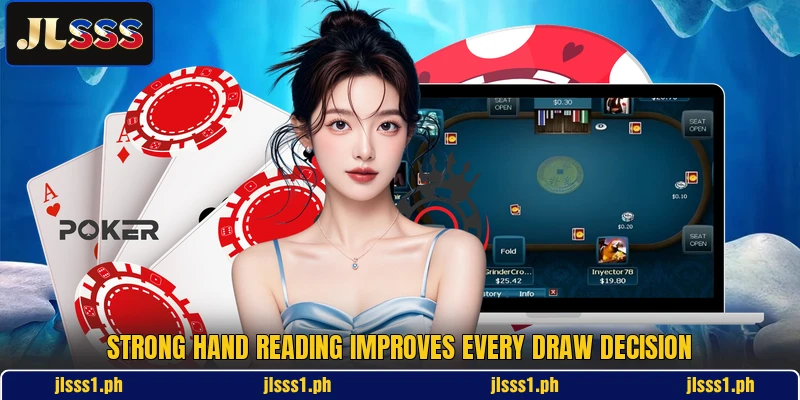 Strong hand reading improves every draw decision