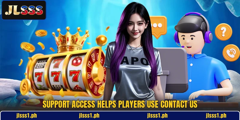 Support access helps players use contact us Support access helps players use contact us