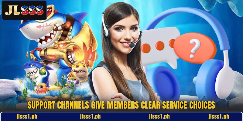 Support channels give members clear service choices Support channels give members clear service choices