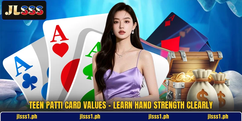 Teen Patti Card Values - Learn Hand Strength Clearly